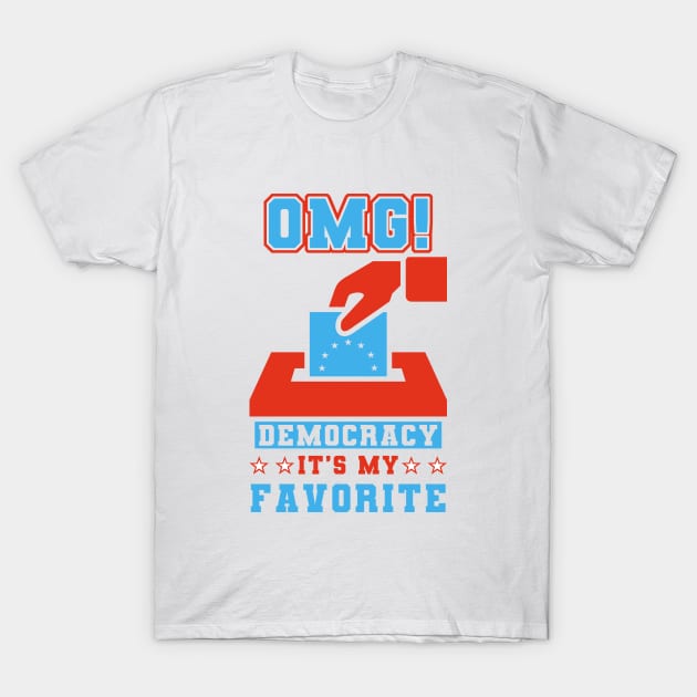 OMG Democracy My Favorite T-Shirt by Electrovista